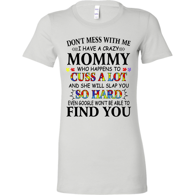 Don't-Mess-With-Me-I-Have-a-Crazy-Mommy-Shirts-autism-shirts-autism-awareness-autism-shirt-for-mom-autism-shirt-teacher-autism-mom-autism-gifts-autism-awareness-shirt- puzzle-pieces-autistic-autistic-children-autism-spectrum-clothing-women-shirt