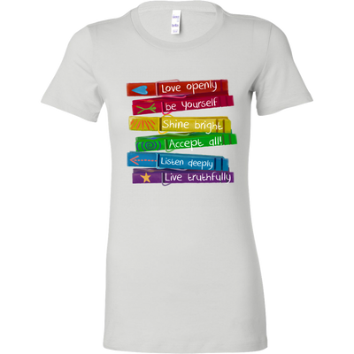 Love Openly Be Yourself Shine Bright Accept All Listen Deeply Live Truthfully Pride Month LGBT Gay Lesbian Queer T-Shirt women