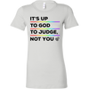 IT'S-UP-TO-GOD-TO-JUDGE-NOT-YOU-lgbt-shirts-gay-pride-rainbow-lesbian-equality-clothing-women-shirt