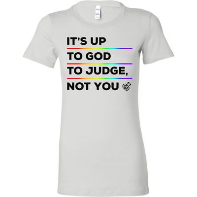 IT'S-UP-TO-GOD-TO-JUDGE-NOT-YOU-lgbt-shirts-gay-pride-rainbow-lesbian-equality-clothing-women-shirt