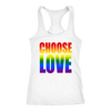 Choose-Love-Shirt-LGBT-SHIRTS-gay-pride-shirts-gay-pride-rainbow-lesbian-equality-clothing-women-men-racerback-tank-tops