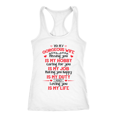 To-My-Gorgeous-Wife-Missing-You-is-My-Hobby-Caring-for-You-is-My-Job-husband-shirt-husband-t-shirt-husband-gift-gift-for-husband-anniversary-gift-family-shirt-birthday-shirt-funny-shirts-sarcastic-shirt-best-friend-shirt-clothing-women-men-racerback-tank-tops