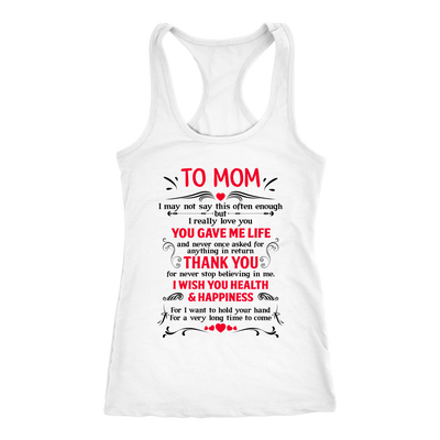 To-Mom-You-Gave-Me-Life-Thank-You-I-Wish-You-Health-Happiness-mom-shirt-gift-for-mom-mom-tshirt-mom-gift-mom-shirts-mother-shirt-funny-mom-shirt-mama-shirt-mother-shirts-mother-day-anniversary-gift-family-shirt-birthday-shirt-funny-shirts-sarcastic-shirt-best-friend-shirt-clothing-women-men-racerback-tank-tops