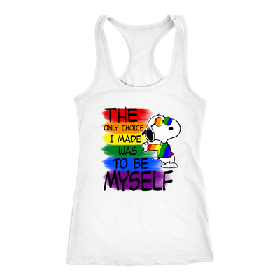The Only Choice I Made Was To Be Myself, Snoopy Shirt, LGBT White Shirt