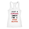 Just-A-Cupcake-Lookin-For-a-Stud-Muffin-Shirt-funny-shirt-funny-shirts-sarcasm-shirt-humorous-shirt-novelty-shirt-gift-for-her-gift-for-him-sarcastic-shirt-best-friend-shirt-clothing-women-men-racerback-tank-tops