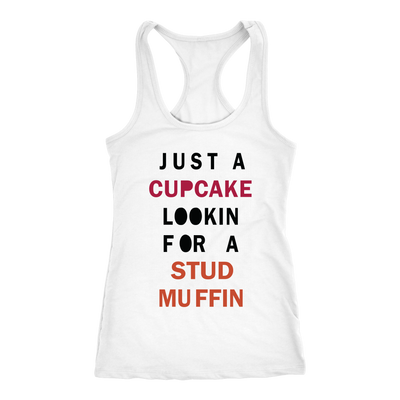 Just-A-Cupcake-Lookin-For-a-Stud-Muffin-Shirt-funny-shirt-funny-shirts-sarcasm-shirt-humorous-shirt-novelty-shirt-gift-for-her-gift-for-him-sarcastic-shirt-best-friend-shirt-clothing-women-men-racerback-tank-tops