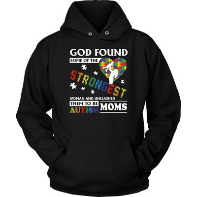 God Found The Strongest Woman and Unleashed Them To Be Autism Moms Shirt, Autism Shirt