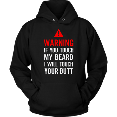 Warning-If-You-Tough-My-Beard-I-Will-Touch-You-Butt-Shirt-funny-shirt-funny-shirts-sarcasm-shirt-humorous-shirt-novelty-shirt-gift-for-her-gift-for-him-sarcastic-shirt-best-friend-shirt-clothing-women-men-unisex-hoodie