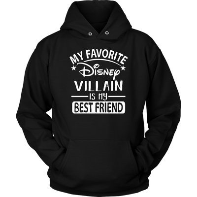 My-Favorite-Disney-Villain-Is-My-Best-Friend-Shirts-best-friend-shirt-gift-for-best-friend-family-shirt-birthday-shirt-sarcastic-shirt-funny-shirts-clothing-women-men-unisex-hoodie