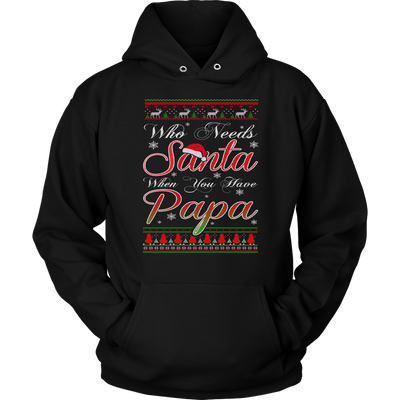Who-Needs-Santa-When-You-Have-Papa-Shirt-dad-shirt-father-shirt-fathers-day-gift-new-dad-gift-for-dad-funny-dad shirt-father-gift-new-dad-shirt-anniversary-gift-family-shirt-birthday-shirt-funny-shirts-sarcastic-shirt-best-friend-shirt-clothing-women-men-unisex-hoodie