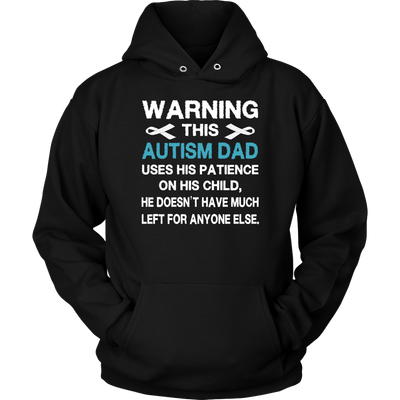 Warning-This-Autism-Dad-Uses-His-Patience-On-His-Child-Shirt-autism-shirts-autism-awareness-autism-shirt-for-mom-autism-shirt-teacher-autism-mom-autism-gifts-autism-awareness-shirt- puzzle-pieces-autistic-autistic-children-autism-spectrum-clothing-women-men-unisex-hoodie