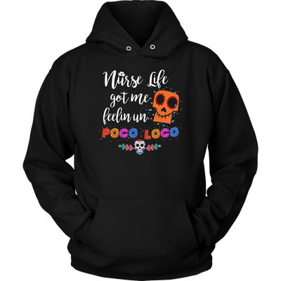 Nurse-Life-Got-Me-Feelin-Un-Poco-Loco-Shirt-nurse-shirt-nurse-gift-nurse-nurse-appreciation-nurse-shirts-rn-shirt-personalized-nurse-gift-for-nurse-rn-nurse-life-registered-nurse-clothing-women-men-unisex-hoodie