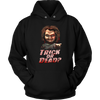 Trick-or-Dead-Shirt-Chucky-Childs-Play-Shirt-halloween-shirt-halloween-halloween-costume-funny-halloween-witch-shirt-fall-shirt-pumpkin-shirt-horror-shirt-horror-movie-shirt-horror-movie-horror-horror-movie-shirts-scary-shirt-holiday-shirt-christmas-shirts-christmas-gift-christmas-tshirt-santa-claus-ugly-christmas-ugly-sweater-christmas-sweater-sweater-family-shirt-birthday-shirt-funny-shirts-sarcastic-shirt-best-friend-shirt-clothing-women-men-unisex-hoodie