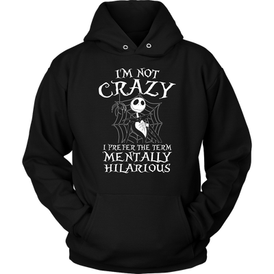 Jack Skellington I'm Not Crazy I Prefer The Term Mentally Hilarious Shirt, The Nightmare Before Christmas Shirt