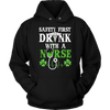 St-Patrick-s-Day-Safety-First-Drink-with-a-Nurse-Shirt-nurse-shirt-nurse-gift-nurse-nurse-appreciation-nurse-shirts-rn-shirt-personalized-nurse-gift-for-nurse-rn-nurse-life-registered-nurse-clothing-women-men-unisex-hoodie