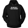 You-Had-Me-At-I-Hate-Everyone-Shirt-funny-shirt-funny-shirts-sarcasm-shirt-humorous-shirt-novelty-shirt-gift-for-her-gift-for-him-sarcastic-shirt-best-friend-shirt-clothing-women-men-unisex-hoodie