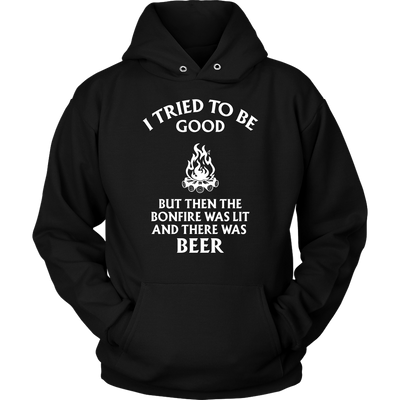 Beer Shirt, Beer Hoodie, Beer T-Shirt. I Tried To Be Good but Then the Bonfire was Lit and There Was Beer. Drinking Shirt, Drinking T-shirt.