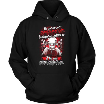 Naruto-Shirt-My-Past-Has-Not-Defined-Me-Destroyed-Me-Defeated-Me-It-Has-Only-Strengthen-Me-merry-christmas-christmas-shirt-anime-shirt-anime-anime-gift-anime-t-shirt-manga-manga-shirt-Japanese-shirt-holiday-shirt-christmas-shirts-christmas-gift-christmas-tshirt-santa-claus-ugly-christmas-ugly-sweater-christmas-sweater-sweater-family-shirt-birthday-shirt-funny-shirts-sarcastic-shirt-best-friend-shirt-clothing-women-men-unisex-hoodie