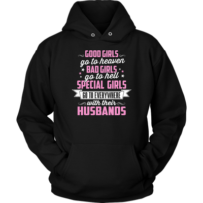 Good-Girls-Go-to-Heaven-Bad-Girls-Go-to-Hell-Special-Girls-Go-to-Everywhere-with-Their-Husbands-Shirts-gift-for-wife-wife-gift-wife-shirt-wifey-wifey-shirt-wife-t-shirt-wife-anniversary-gift-family-shirt-birthday-shirt-funny-shirts-sarcastic-shirt-clothing-women-men-unisex-hoodie