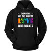 EVERYONE-HAS-THE-RIGHT-TO-LOVE-WHO-WANTS-lgbt-shirts-gay-pride-rainbow-lesbian-equality-clothing-women-men-unisex-hoodie