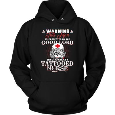 Warning-This-Man-is-Protected-by-The-Good-Lord-and-A-Crazy-Tattooed-Nurse-nurse-shirt-nurse-gift-nurse-nurse-appreciation-nurse-shirts-rn-shirt-personalized-nurse-gift-for-nurse-rn-nurse-life-registered-nurse-clothing-women-men-unisex-hoodie
