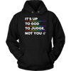 IT'S-UP-TO-GOD-TO-JUDGE-NOT-YOU-lgbt-shirts-gay-pride-rainbow-lesbian-equality-clothing-men-women-hoodie-unisex