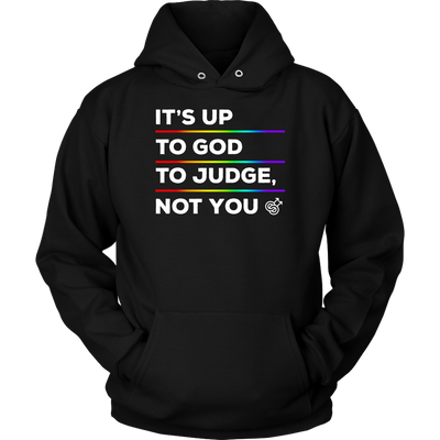 IT'S-UP-TO-GOD-TO-JUDGE-NOT-YOU-lgbt-shirts-gay-pride-rainbow-lesbian-equality-clothing-men-women-hoodie-unisex