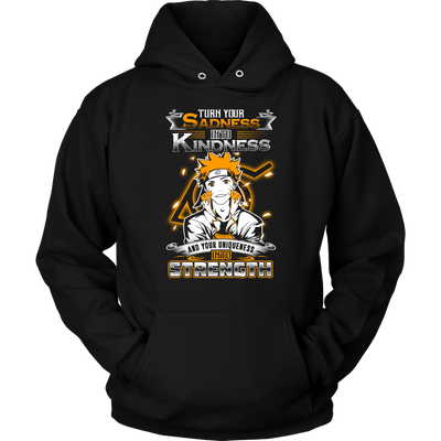 Naruto-Shirt-Turn-Your-Sadness-Into-Kindness-and-Your-Uniqueness-Into-Strength-merry-christmas-christmas-shirt-anime-shirt-anime-anime-gift-anime-t-shirt-manga-manga-shirt-Japanese-shirt-holiday-shirt-christmas-shirts-christmas-gift-christmas-tshirt-santa-claus-ugly-christmas-ugly-sweater-christmas-sweater-sweater-family-shirt-birthday-shirt-funny-shirts-sarcastic-shirt-best-friend-shirt-clothing-women-men-unisex-hoodie