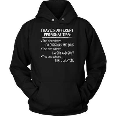 I-Have-3-Different-Personalities-Shirt-funny-shirt-funny-shirts-sarcasm-shirt-humorous-shirt-novelty-shirt-gift-for-her-gift-for-him-sarcastic-shirt-best-friend-shirt-clothing-women-men-unisex-hoodie