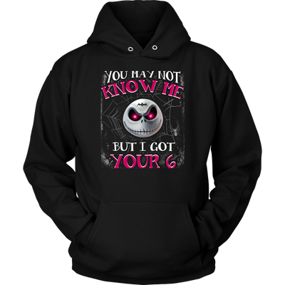 You-May-Not-Know-Me-But-I-Got-Your-6-Shirt-Jack-Skellington-Shirt-halloween-shirt-halloween-halloween-costume-funny-halloween-witch-shirt-fall-shirt-pumpkin-shirt-horror-shirt-horror-movie-shirt-horror-movie-horror-horror-movie-shirts-scary-shirt-holiday-shirt-christmas-shirts-christmas-gift-christmas-tshirt-santa-claus-ugly-christmas-ugly-sweater-christmas-sweater-sweater-family-shirt-birthday-shirt-funny-shirts-sarcastic-shirt-best-friend-shirt-clothing-women-men-unisex-hoodie