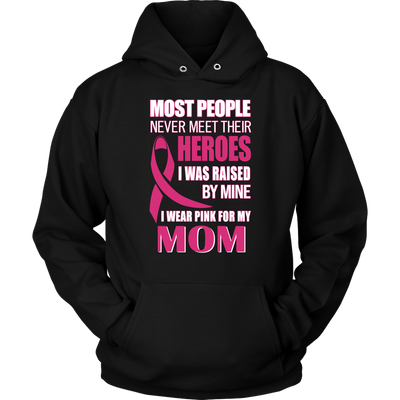 Breast-Cancer-Awareness-Shirt-Most-People-Never-Meet-Their-Heroes-I-Was-Raised-By-Mine-I-Wear-Pink-For-My-Mom-breast-cancer-shirt-breast-cancer-cancer-awareness-cancer-shirt-cancer-survivor-pink-ribbon-pink-ribbon-shirt-awareness-shirt-family-shirt-birthday-shirt-best-friend-shirt-clothing-women-men-unisex-hoodie