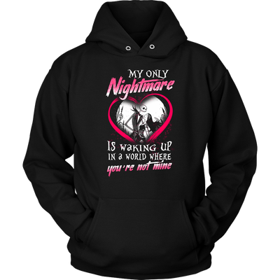 My Only Nightmare is Walking Up In a World Where You're Not Mine Shirt, Couple Shirt, The Nightmare Before Christmas Shirt