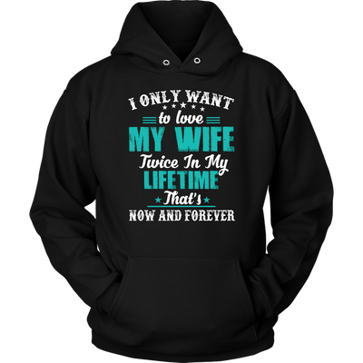 I-Only-Want-To-Love-My-Wife-Shirts-husband-shirt-husband-t-shirt-husband-gift-gift-for-husband-anniversary-gift-family-shirt-birthday-shirt-funny-shirts-sarcastic-shirt-best-friend-shirt-clothing-women-men-unisex-hoodie