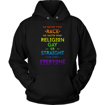 No-Matter-What-Race-No-Matter-What-Religion-Gay-or-Straight-God-Loves-Everyone-LGBT-SHIRTS-gay-pride-shirts-gay-pride-rainbow-lesbian-equality-clothing-women-men-unisex-hoodie