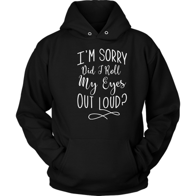 I-m-Sorry-Did-Troll-My-Eyes-Out-Loud-Shirt-funny-shirt-funny-shirts-humorous-shirt-novelty-shirt-gift-for-her-gift-for-him-sarcastic-shirt-best-friend-shirt-clothing-women-men-unisex-hoodie