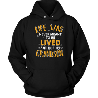 Life-Was-Never-Meant-To-Be-Lived-Without-My-Grandson-grandfather-t-shirt-grandfather-grandpa-shirt-grandfather-shirt-grandma-t-shirt-grandma-shirt-grandma-gift-amily-shirt-birthday-shirt-funny-shirts-sarcastic-shirt-best-friend-shirt-clothing-women-men-unisex-hoodie