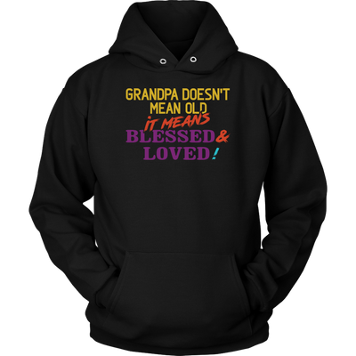 Grandpa-Doesn't-Mean-Old-It-Means-Blessed-&-Loved-Shirts-grandfather-t-shirt-grandfather-grandpa-shirt-grandfather-shirt-grandfather-t-shirt-grandpa-grandpa-t-shirt-grandpa-gift-family-shirt-birthday-shirt-funny-shirts-sarcastic-shirt-best-friend-shirt-clothing-women-men-unisex-hoodie