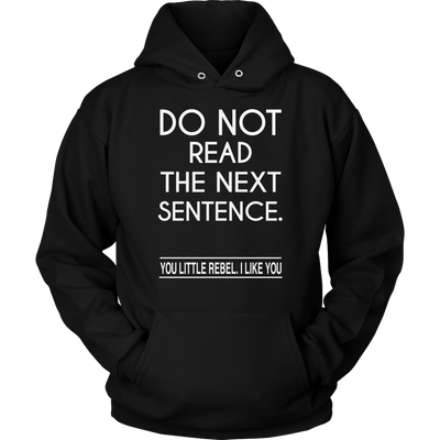 Do Not Read The Next Sentence You Little Rebel I Like You Shirt, Funny ...