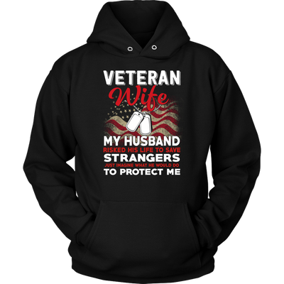 Veteran-Wife-My-Husband-Risked-His-Life-To-Save-Strangers-Shirt--veteran-t-shirt-veteran-shirt-gift-for-veteran-veteran-military-t-shirt-solider-family-shirt-birthday-shirt-funny-shirts-sarcastic-shirt-best-friend-shirt-gift-for-wife-wife-gift-wife-shirt-wifey-clothing-women-unisex-hoodie