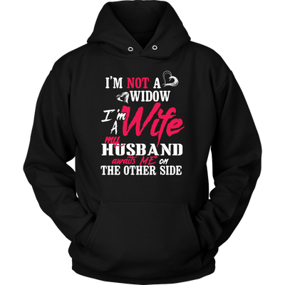 I'm-Not-a-Widow-I'm-a-Wife-My-Husband-Awaits-Me-On-The-Other-Side-gift-for-wife-wife-gift-wife-shirt-wifey-wifey-shirt-wife-t-shirt-wife-anniversary-gift-family-shirt-birthday-shirt-funny-shirts-sarcastic-shirt-best-friend-shirt-clothing-women-men-unisex-hoodie
