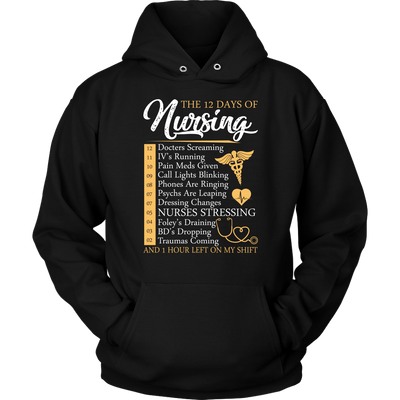 The-12-Days-of-Nursing-and-1-Hour-Left-On-My-Shift-Shirts-nurse-shirt-nurse-gift-nurse-nurse-appreciation-nurse-shirts-rn-shirt-personalized-nurse-gift-for-nurse-rn-nurse-life-registered-nurse-clothing-women-men-unisex-hoodie