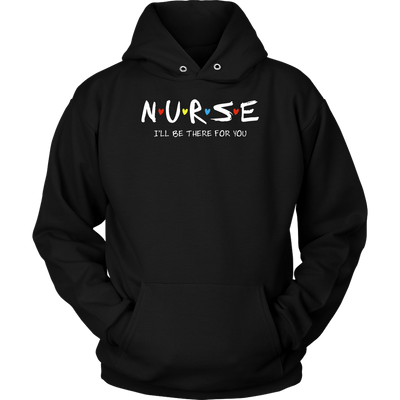 N-u-r-s-e-I-ll-Be-There-For-You-Shirt-nurse-shirt-nurse-gift-nurse-nurse-appreciation-nurse-shirts-rn-shirt-personalized-nurse-gift-for-nurse-rn-nurse-life-registered-nurse-clothing-women-men-unisex-hoodie