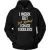 I-Work-Out-Just-Kidding-I-Chase-Toddlers-Shirt-funny-shirt-funny-shirts-sarcasm-shirt-humorous-shirt-novelty-shirt-gift-for-her-gift-for-him-sarcastic-shirt-best-friend-shirt-clothing-women-men-unisex-hoodie