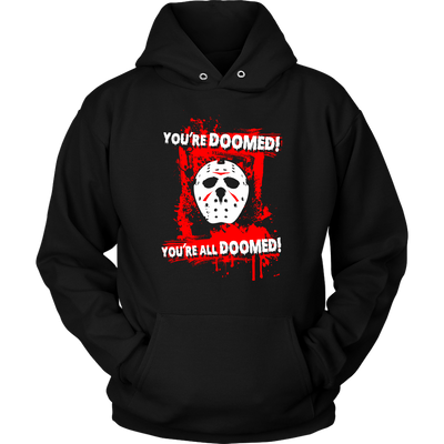 You-re-Doomed-You-re-All-Doomed-Shirt-Jason-Voorhees-Friday-The-13th-Horror-Movie-Shirt-halloween-shirt-halloween-halloween-costume-funny-halloween-witch-shirt-fall-shirt-pumpkin-shirt-horror-shirt-horror-movie-shirt-horror-movie-horror-horror-movie-shirts-scary-shirt-holiday-shirt-christmas-shirts-christmas-gift-christmas-tshirt-santa-claus-ugly-christmas-ugly-sweater-christmas-sweater-sweater-family-shirt-birthday-shirt-funny-shirts-sarcastic-shirt-best-friend-shirt-clothing-women-men-unisex-hoodie