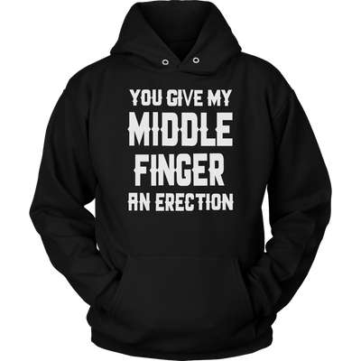 You-Give-My-Middle-Finger-An-Erection-Shirt-funny-shirt-funny-shirts-sarcasm-shirt-humorous-shirt-novelty-shirt-gift-for-her-gift-for-him-sarcastic-shirt-best-friend-shirt-clothing-women-men-unisex-hoodie