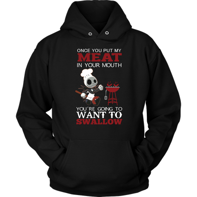 Grilling Shirt, Jack Skellington Once You Put My Meat In Your Mouth You're Going To Want To Swallow Shirt