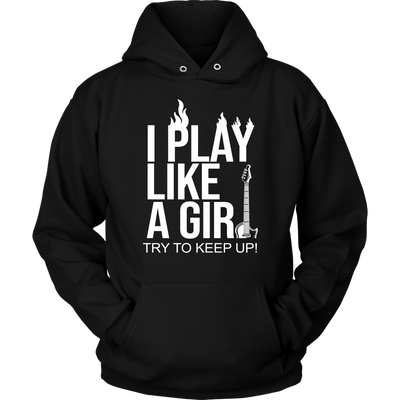I Play Like A Girl Try To Keep Up Shirt, Guitar Shirt