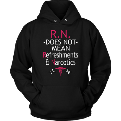 RN Does Not Mean Refreshments & Narcotics Shirt, Nurse Shirt