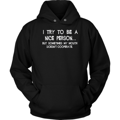 I-Try-To-Be-A-Nice-Person-Shirt-funny-shirt-funny-shirts-sarcasm-shirt-humorous-shirt-novelty-shirt-gift-for-her-gift-for-him-sarcastic-shirt-best-friend-shirt-clothing-women-men-unisex-hoodie