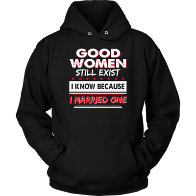 Good-women-Still-Exist-I-Know-Because-I-Married-One-Shirts-husband-shirt-husband-t-shirt-husband-gift-gift-for-husband-anniversary-gift-family-shirt-birthday-shirt-funny-shirts-sarcastic-shirt-best-friend-shirt-clothing-women-men-unisex-hoodie